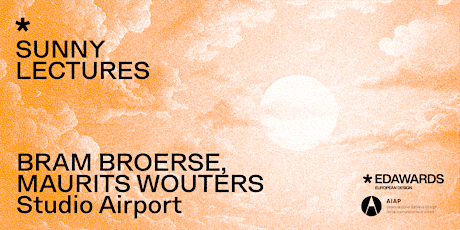 Sunny Lecture #5 - Bram Broerse, Maurits Wouters (Studio Airport)