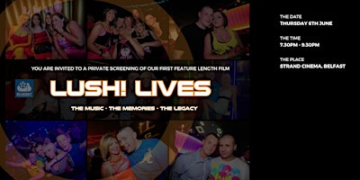Imagem principal do evento Lush! Lives - The Movie