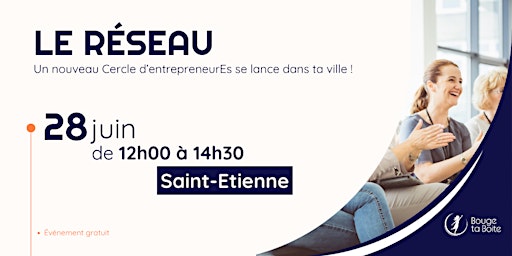 Imagem principal do evento Le Réseau : Lancement du Cercle de Saint-Etienne