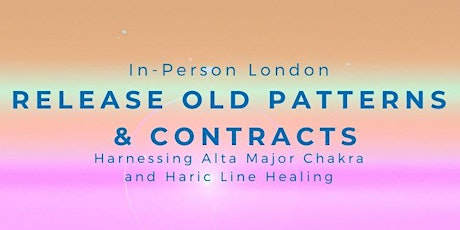 Release Old Patterns & Contracts - London Connection Evening