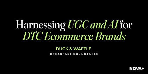 Harnessing UGC and AI for DTC Ecommerce Brands primary image