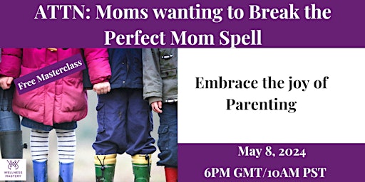 FREE Masterclass on Moms wanting to break the "perfect" moms spell primary image