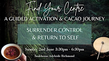 Imagem principal do evento Surrender Control & Return to Self - A Guided Activation & Cacao Journey