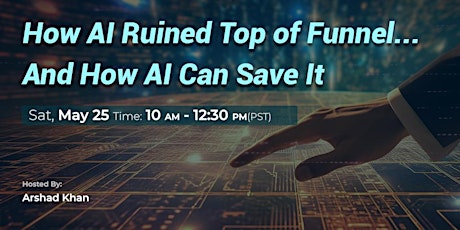 How AI Ruined Top of Funnel and How AI Can Save It