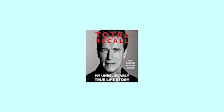 download [pdf]] Total Recall: My Unbelievably True Life Story BY Arnold Sch