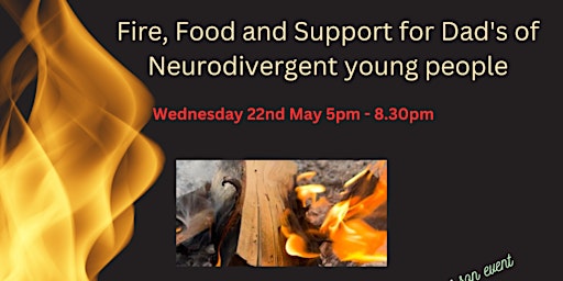 Primaire afbeelding van Fire, Food and Support for Dads of Neurodivergent Young people