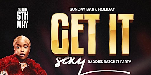 Primaire afbeelding van Get It Sexy - Ratchet Party - Bank Holiday Sunday 5th May At Ohana
