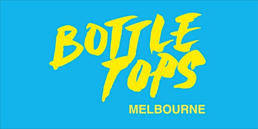 Hauptbild für BOTTLE TOPS 2024 - MELBOURNE EDITION
