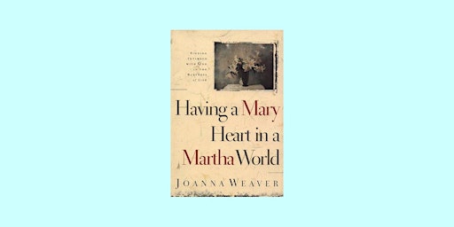 Primaire afbeelding van [pdf] DOWNLOAD Having a Mary Heart in a Martha World: Finding Intimacy with