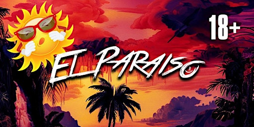 Primaire afbeelding van EL PARAISO- A DAY PARTY IN ORANGE COUNTY | 18+