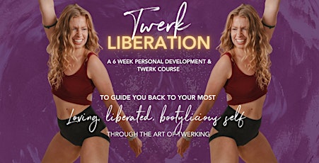 TWERK LIBERATION - A 6 week Self Development & Twerk course