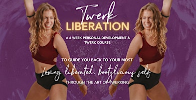 Primaire afbeelding van TWERK LIBERATION - A 6 week Self Development & Twerk course