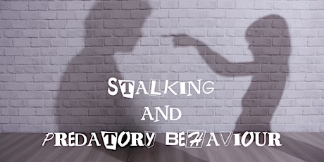 Stalking & Predatory Behaviour. Why?