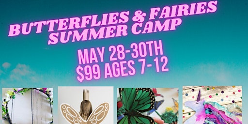 Immagine principale di May 28-30 Butterflies & Fairies Summer Camp Ages 7-12         $99 