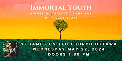 Image principale de Immortal Youth - A Musical Tribute to the Báb with Luke Slott, OTTAWA, ON