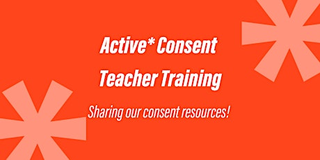 Teacher Training - Consent Workshop for Under 18s - Active* Consent