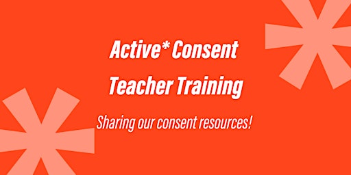 Imagem principal do evento Teacher Training - Consent Workshop for Under 18s - Active* Consent