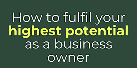 How to fulfil your highest potential as a business owner