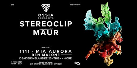 OSSIA presents Stereoclip, Maur // Mia Aurora, 1111, Ben Malone