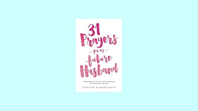 PDF [DOWNLOAD] 31 prayers for my Future Husband BY Jennifer	   Smith eBo