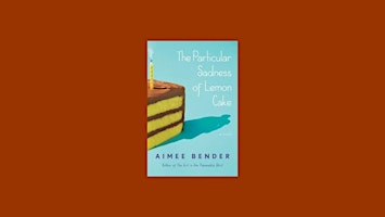 Image principale de [pdf] download The Particular Sadness of Lemon Cake By Aimee Bender Pdf Dow