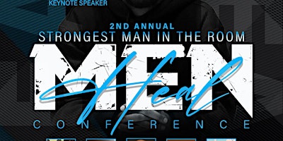 Imagem principal do evento 2nd Annual Strongest Man In The Room: Men Heal Confernce