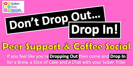Don't Drop Out... Drop In! Peer Support & Coffee Social