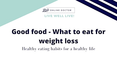 Primaire afbeelding van Live Well LIVE! Good food - What to eat for weight loss