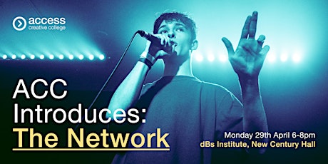 Access Creative College Manchester Presents The Network