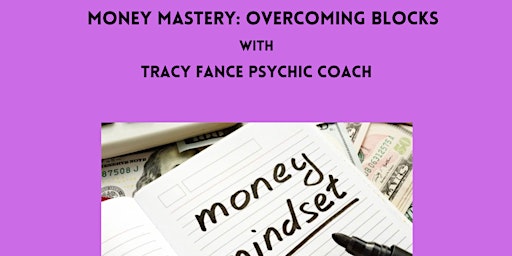 Primaire afbeelding van 13-06-24 Money Mastery: Overcoming Blocks with Tracy Fance
