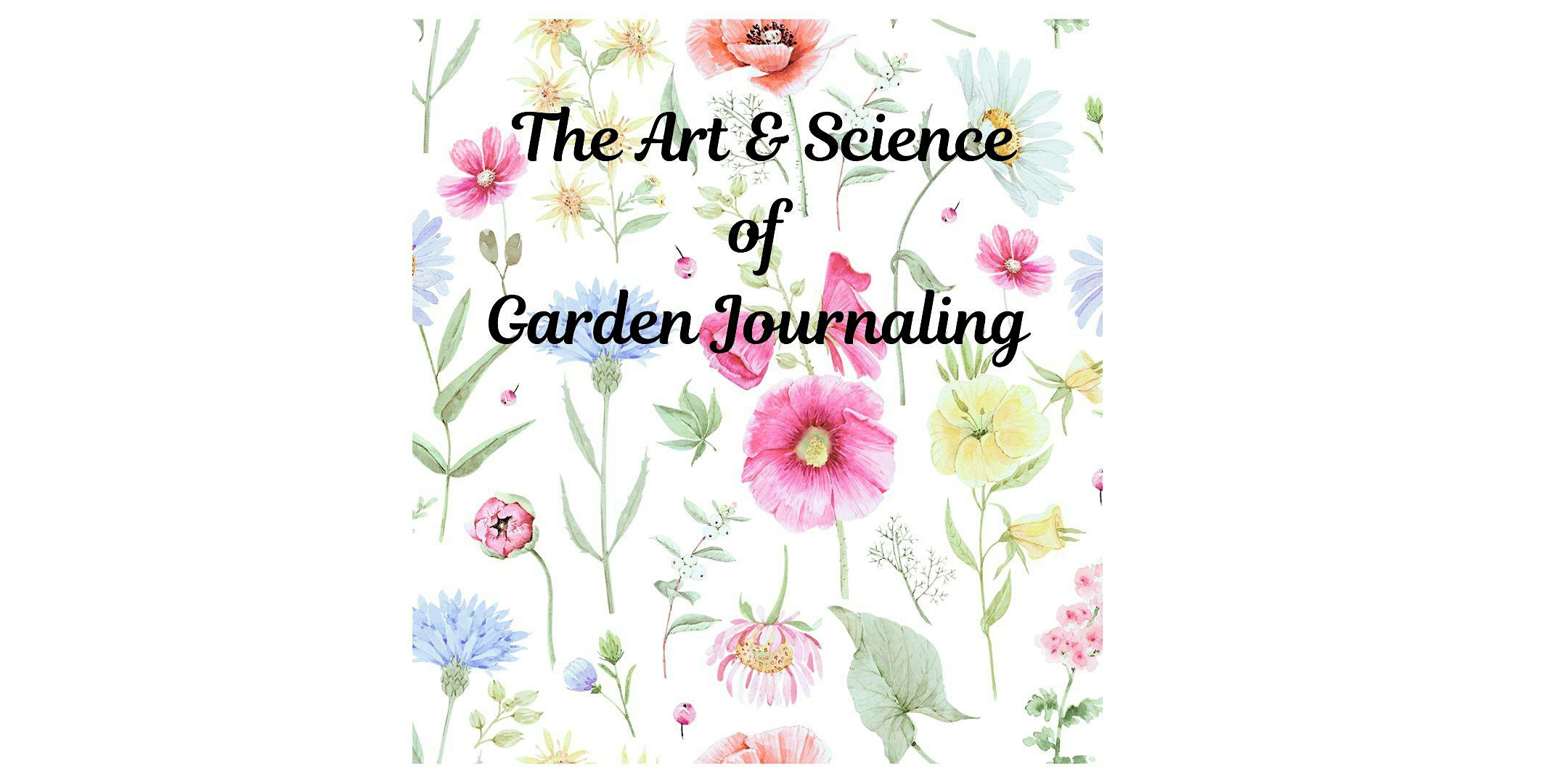 The Art and Science of Garden Journaling