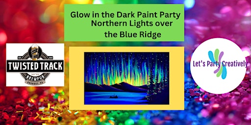 Immagine principale di Black Light Paint Party!  Northern Lights over the Blue Ridge 