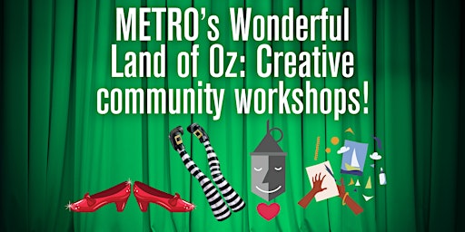 Imagen principal de METRO’s Wonderful Land of Oz: Creative community workshops!