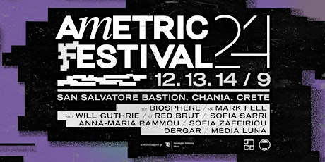 Ametric Festival 2024 | Biosphere / Mark Fell + more | 12-14.09.24 .