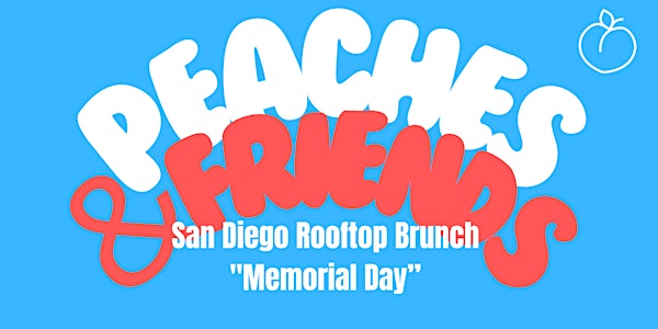 Peaches And Friends  - San Diego Rooftop Brunch "Memorial Day"