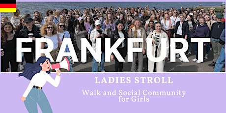 Spaziergang von und für Girls | Frankfurt Ladies Stroll