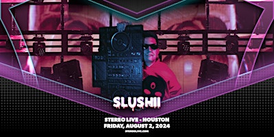 SLUSHII - Stereo Live Houston primary image