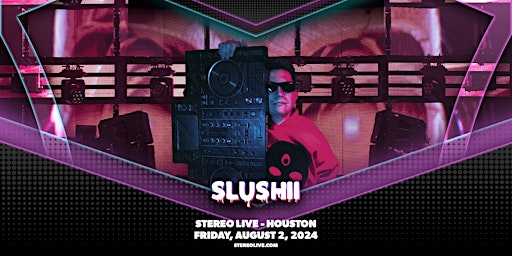 Imagem principal do evento SLUSHII - Stereo Live Houston