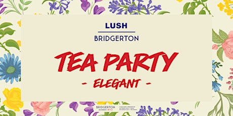 LUSH Dundee  Bridgerton Elegant Tea Party