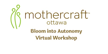 Mothercraft EarlyON: Bloom into Autonomy Virtual Workshop