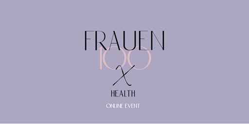 Hauptbild für FRAUEN100 X Health – Online Event