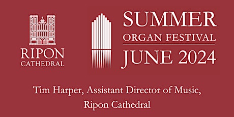 Ripon Cathedral Summer Organ Festival 2024 with Tim Harper primary image