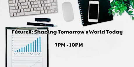 FutureX: Shaping Tomorrow's World Today