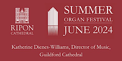 Ripon Cathedral Summer Organ Festival 2024 with Katherine Dienes-Williams primary image