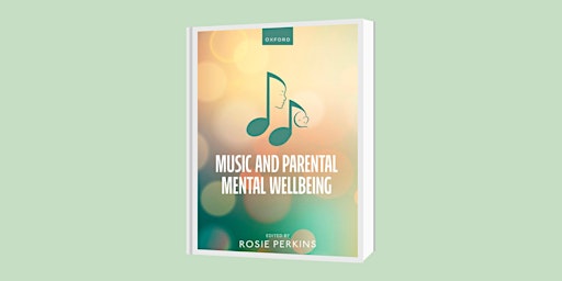 Hauptbild für Music and Parental Mental Wellbeing, Online Book Launch