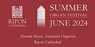 Hauptbild für Ripon Cathedral Summer Organ Festival 2024 with Alastair Stone