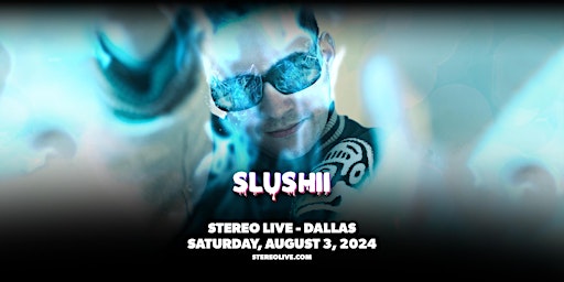 Imagem principal do evento SLUSHII - Stereo Live Dallas