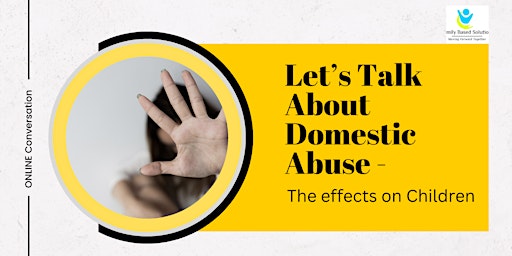 Imagem principal do evento Let's Talk About Domestic Abuse- the effects on Children