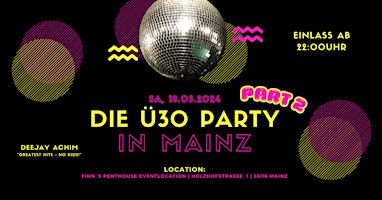 Imagem principal do evento DIE Ü30 PARTY IN MAINZ | Finn´s Penthouse Eventlocation