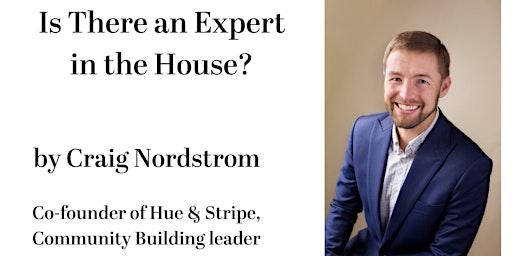 Immagine principale di Is There An Expert in the House? With Hue & Stripe's Craig Nordstrom 